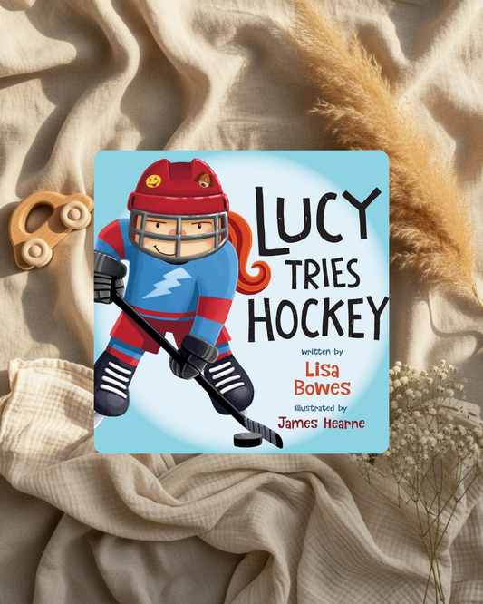 Livre jeunesse Lucy essaie le hockey, Lisa Bowes (texte) James Hearne (illustrations)