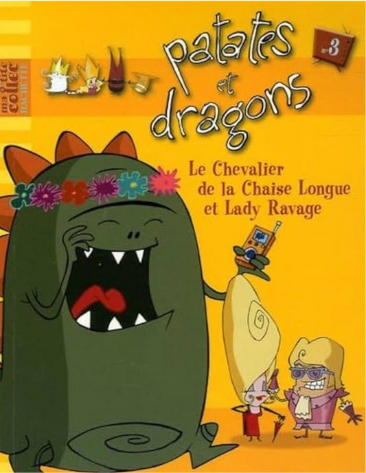 Patates et dragons « le chevalier de la chaise longue et Lady Ravage » (français)