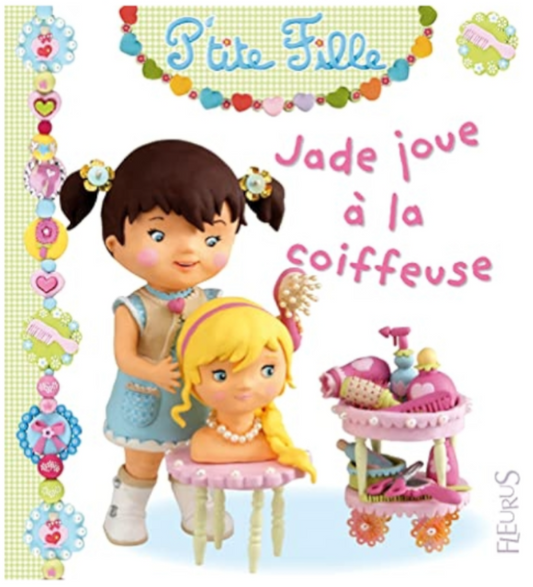 P’tite Fille « Jade joue à la coiffeuse » (français)
